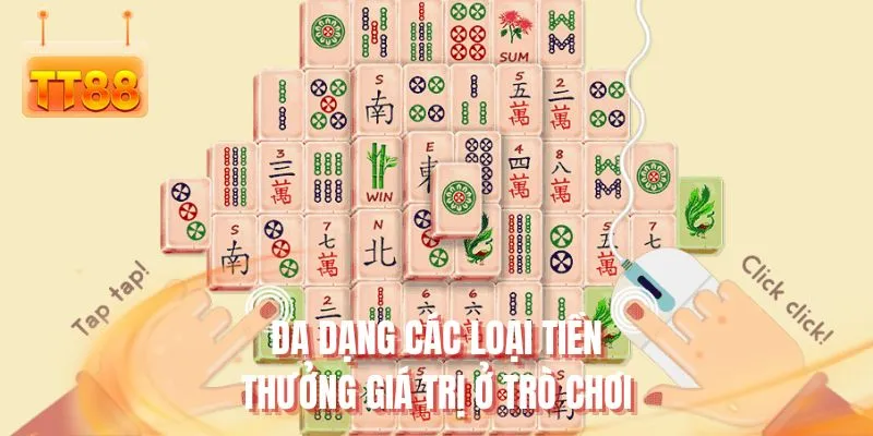 Đa dạng các loại tiền thưởng giá trị ở trò chơi