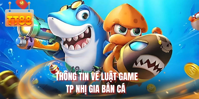Thông tin về luật game TP nhị gia bắn cá 